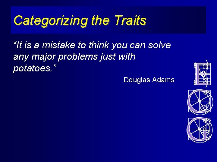 Categorizing the Traits “It is a mistake to think you can solve any major