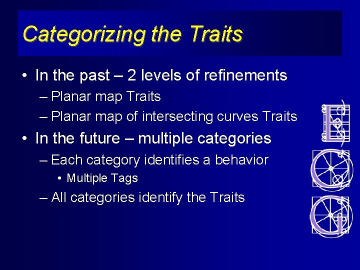 Categorizing the Traits • In the past – 2 levels of refinements – Planar