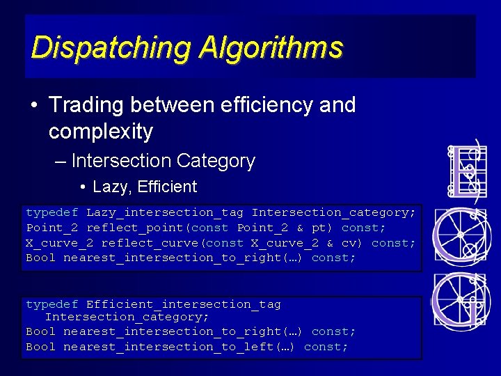 Dispatching Algorithms • Trading between efficiency and complexity – Intersection Category • Lazy, Efficient