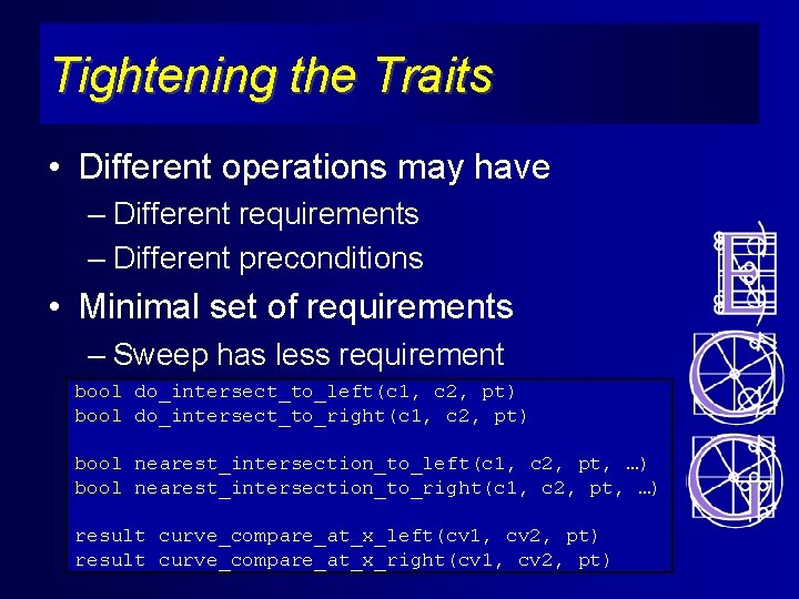 Tightening the Traits • Different operations may have – Different requirements – Different preconditions