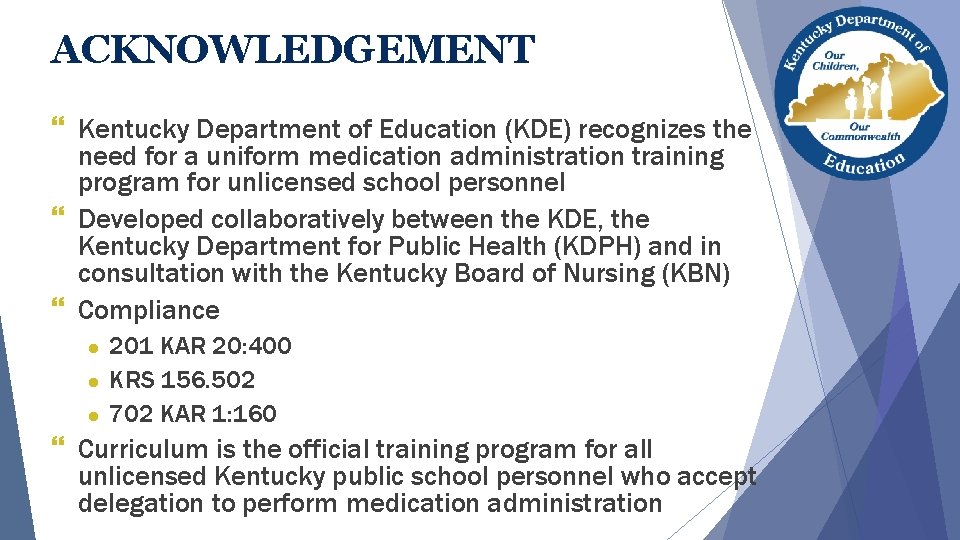 ACKNOWLEDGEMENT } Kentucky Department of Education (KDE) recognizes the need for a uniform medication