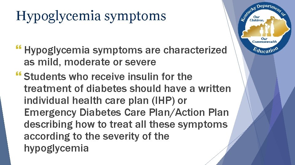 Hypoglycemia symptoms } Hypoglycemia symptoms are characterized as mild, moderate or severe } Students