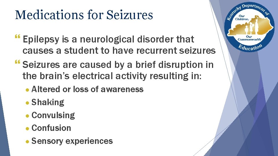 Medications for Seizures } Epilepsy is a neurological disorder that causes a student to