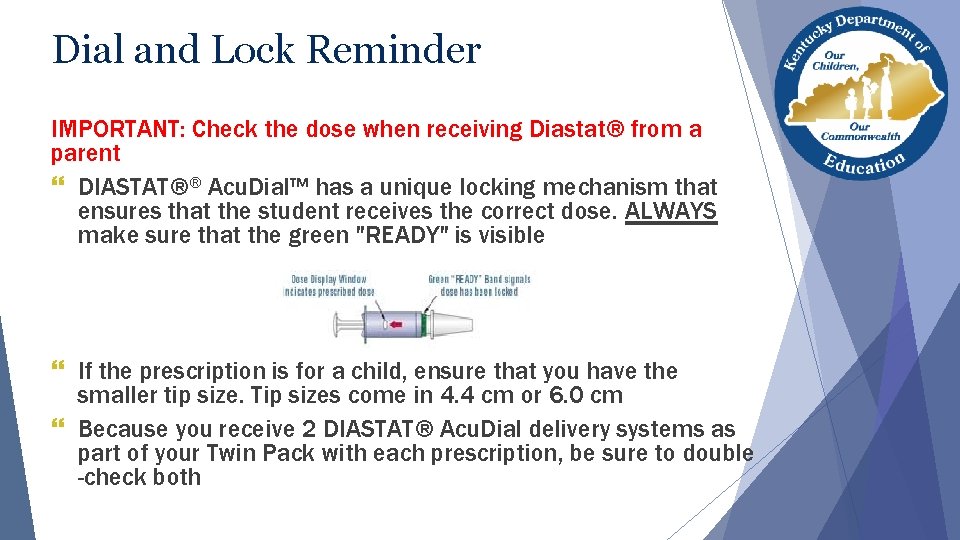 Dial and Lock Reminder IMPORTANT: Check the dose when receiving Diastat® from a parent