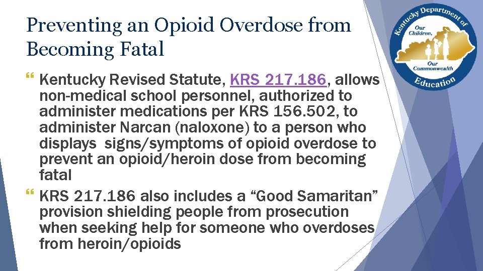 Preventing an Opioid Overdose from Becoming Fatal } Kentucky Revised Statute, KRS 217. 186,