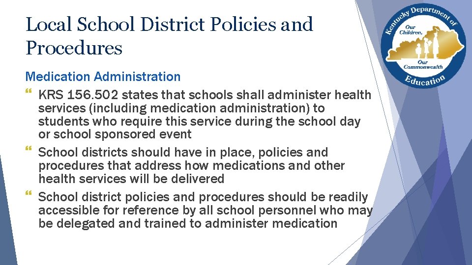 Local School District Policies and Procedures Medication Administration } KRS 156. 502 states that