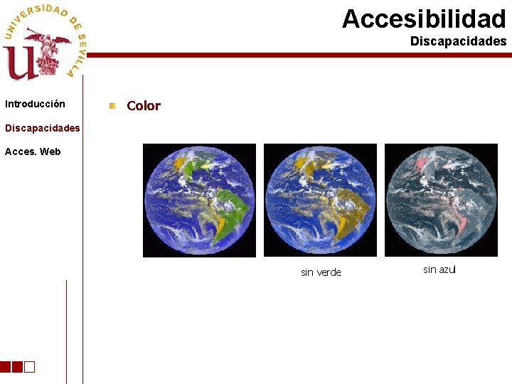 Accesibilidad Discapacidades Introducción Color Discapacidades Acces. Web sin verde sin azul 