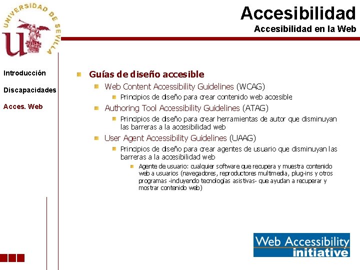Accesibilidad en la Web Introducción Guías de diseño accesible Discapacidades Web Content Accessibility Guidelines