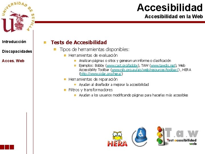 Accesibilidad en la Web Introducción Discapacidades Acces. Web Tests de Accesibilidad Tipos de herramientas