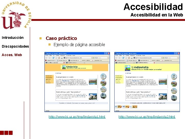 Accesibilidad en la Web Introducción Discapacidades Caso práctico Ejemplo de página accesible Acces. Web