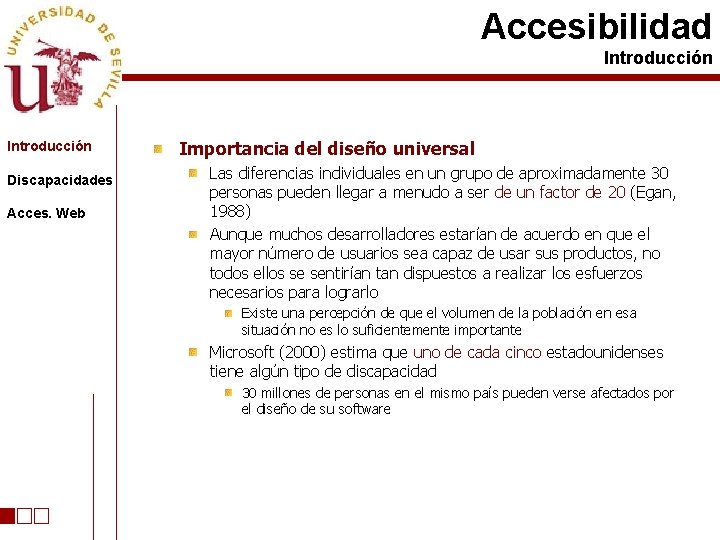 Accesibilidad Introducción Discapacidades Acces. Web Importancia del diseño universal Las diferencias individuales en un