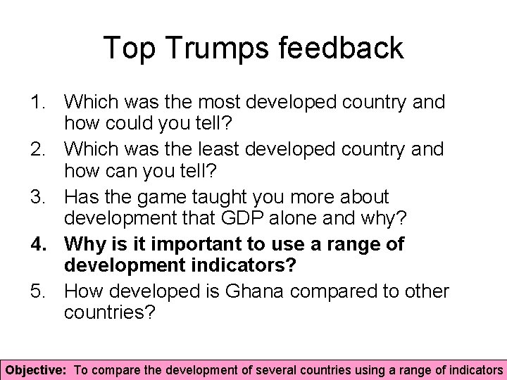 Top Trumps feedback 1. Which was the most developed country and how could you