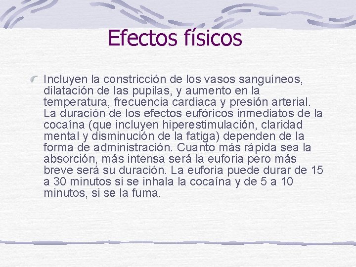 Efectos físicos Incluyen la constricción de los vasos sanguíneos, dilatación de las pupilas, y