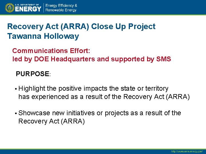 Recovery Act (ARRA) Close Up Project Tawanna Holloway Communications Effort: led by DOE Headquarters