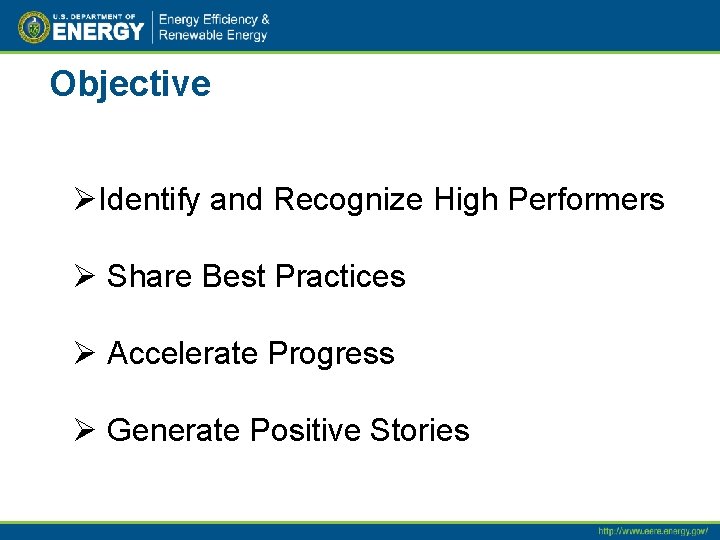 Objective ØIdentify and Recognize High Performers Ø Share Best Practices Ø Accelerate Progress Ø