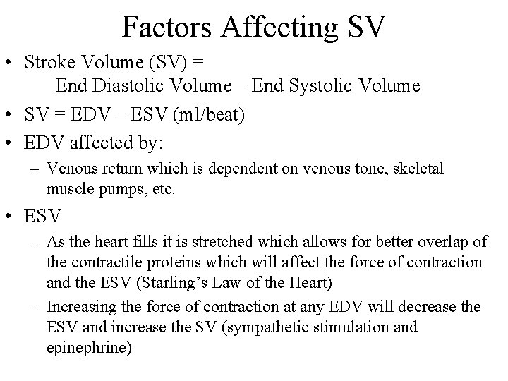 Factors Affecting SV • Stroke Volume (SV) = End Diastolic Volume – End Systolic