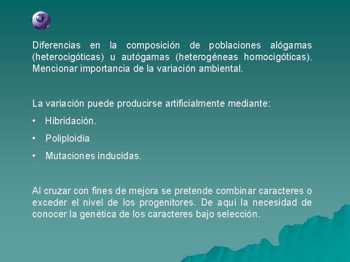 Diferencias en la composición de poblaciones alógamas (heterocigóticas) u autógamas (heterogéneas homocigóticas). Mencionar importancia