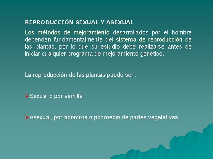 REPRODUCCIÓN SEXUAL Y ASEXUAL Los métodos de mejoramiento desarrollados por el hombre dependen fundamentalmente