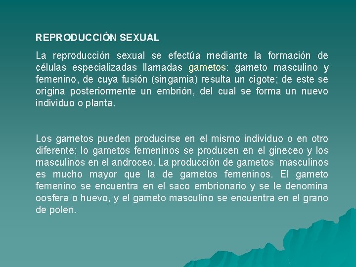 REPRODUCCIÓN SEXUAL La reproducción sexual se efectúa mediante la formación de células especializadas llamadas