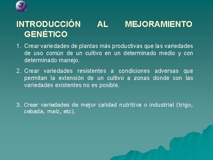 INTRODUCCIÓN GENÉTICO AL MEJORAMIENTO 1. Crear variedades de plantas más productivas que las variedades