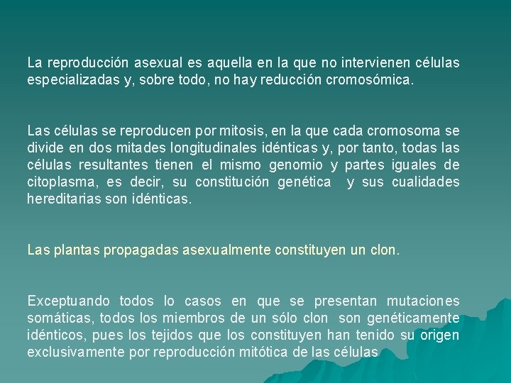 La reproducción asexual es aquella en la que no intervienen células especializadas y, sobre