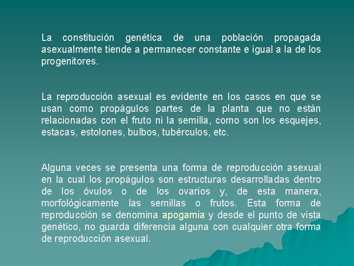 La constitución genética de una población propagada asexualmente tiende a permanecer constante e igual