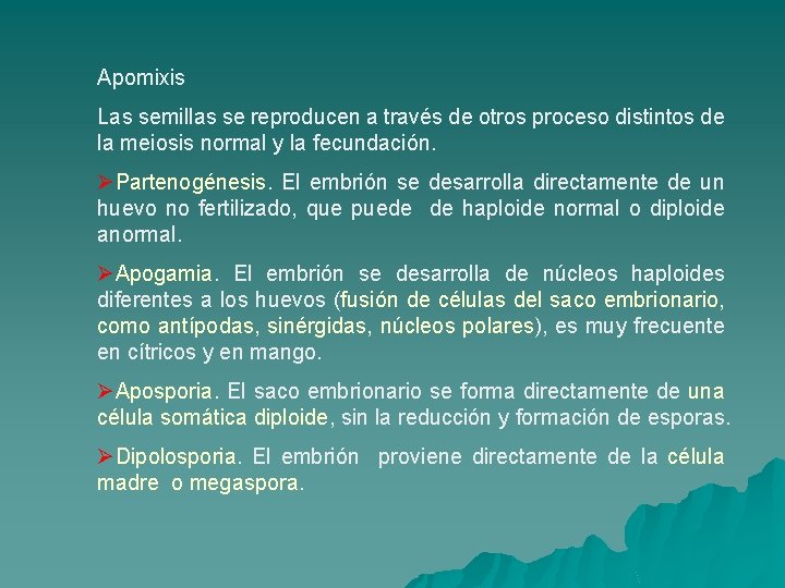 Apomixis Las semillas se reproducen a través de otros proceso distintos de la meiosis