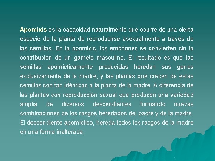 Apomixis es la capacidad naturalmente que ocurre de una cierta especie de la planta