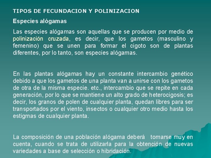 TIPOS DE FECUNDACION Y POLINIZACION Especies alógamas Las especies alógamas son aquellas que se