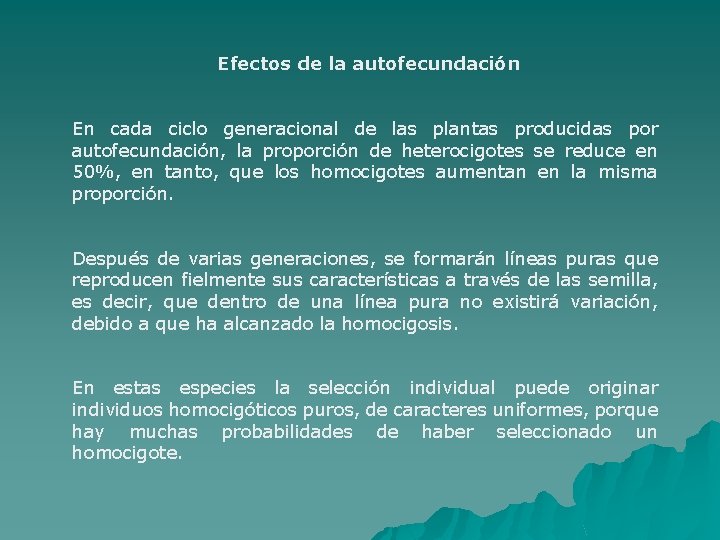 Efectos de la autofecundación En cada ciclo generacional de las plantas producidas por autofecundación,