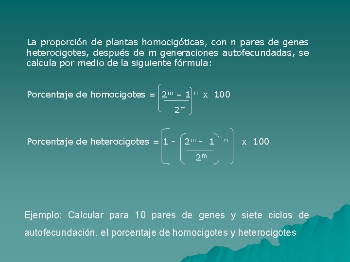 La proporción de plantas homocigóticas, con n pares de genes heterocigotes, después de m