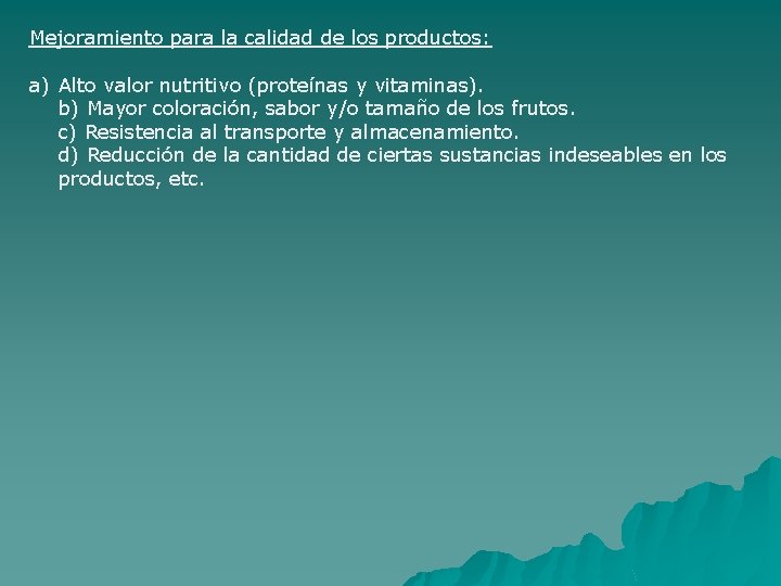 Mejoramiento para la calidad de los productos: a) Alto valor nutritivo (proteínas y vitaminas).