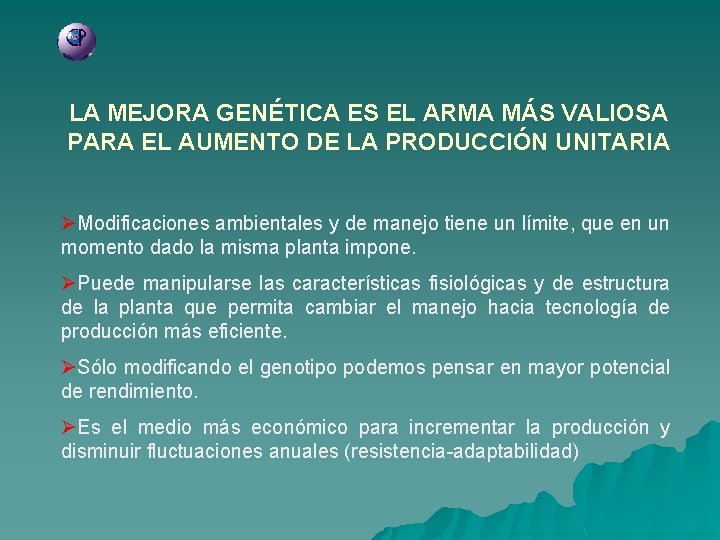 LA MEJORA GENÉTICA ES EL ARMA MÁS VALIOSA PARA EL AUMENTO DE LA PRODUCCIÓN