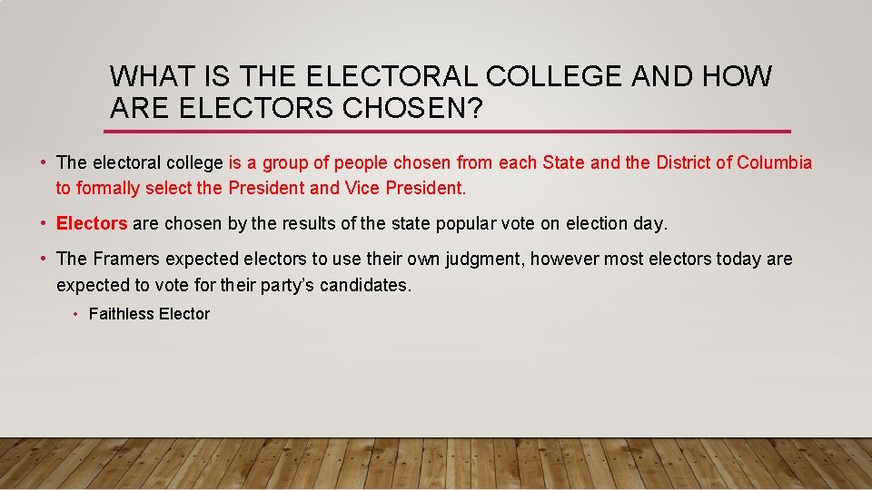WHAT IS THE ELECTORAL COLLEGE AND HOW ARE ELECTORS CHOSEN? • The electoral college