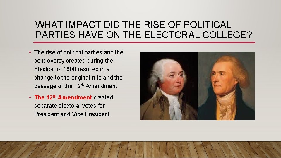 WHAT IMPACT DID THE RISE OF POLITICAL PARTIES HAVE ON THE ELECTORAL COLLEGE? •