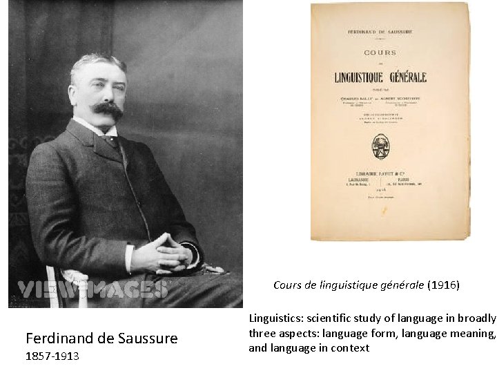 Cours de linguistique générale (1916) Ferdinand de Saussure 1857 -1913 Linguistics: scientific study of