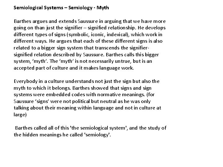 Semiological Systems – Semiology - Myth Barthes argues and extends Saussure in arguing that