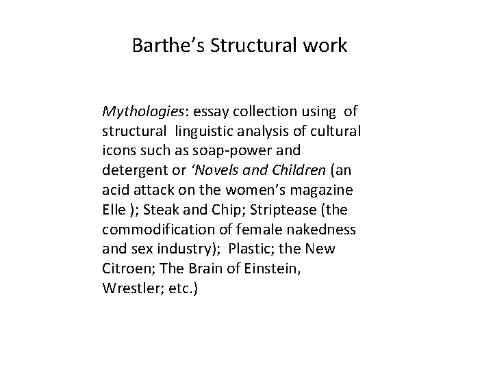 Barthe’s Structural work Mythologies: essay collection using of structural linguistic analysis of cultural icons