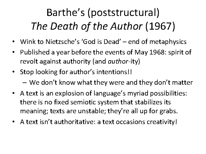 Barthe’s (poststructural) The Death of the Author (1967) • Wink to Nietzsche’s ‘God is