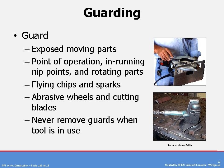 Guarding • Guard – Exposed moving parts – Point of operation, in-running nip points,