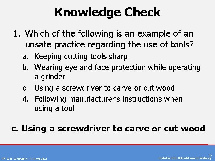 Knowledge Check 1. Which of the following is an example of an unsafe practice