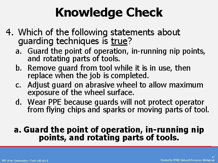 Knowledge Check 4. Which of the following statements about guarding techniques is true? a.