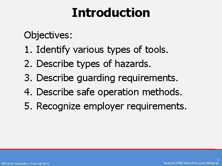 Introduction Objectives: 1. Identify various types of tools. 2. Describe types of hazards. 3.