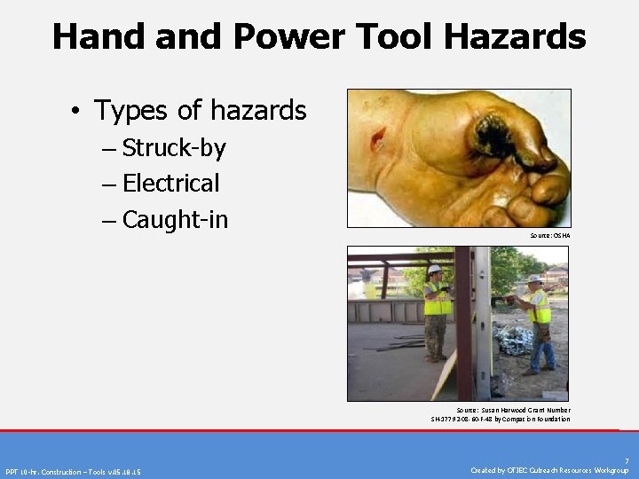 Hand Power Tool Hazards • Types of hazards – Struck-by – Electrical – Caught-in