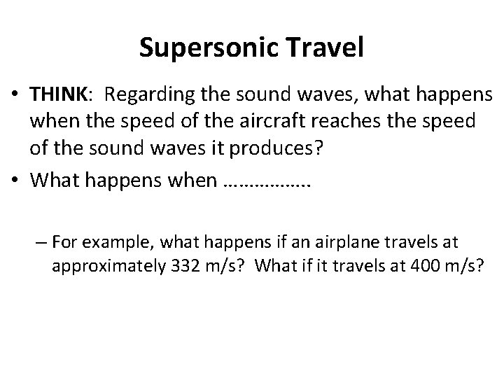 Supersonic Travel • THINK: Regarding the sound waves, what happens when the speed of