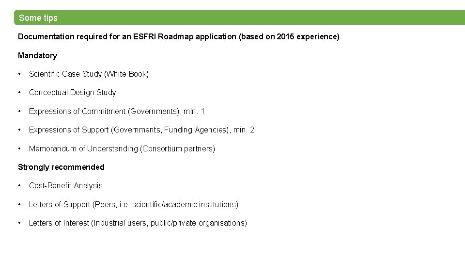 Some tips Documentation required for an ESFRI Roadmap application (based on 2015 experience) Mandatory