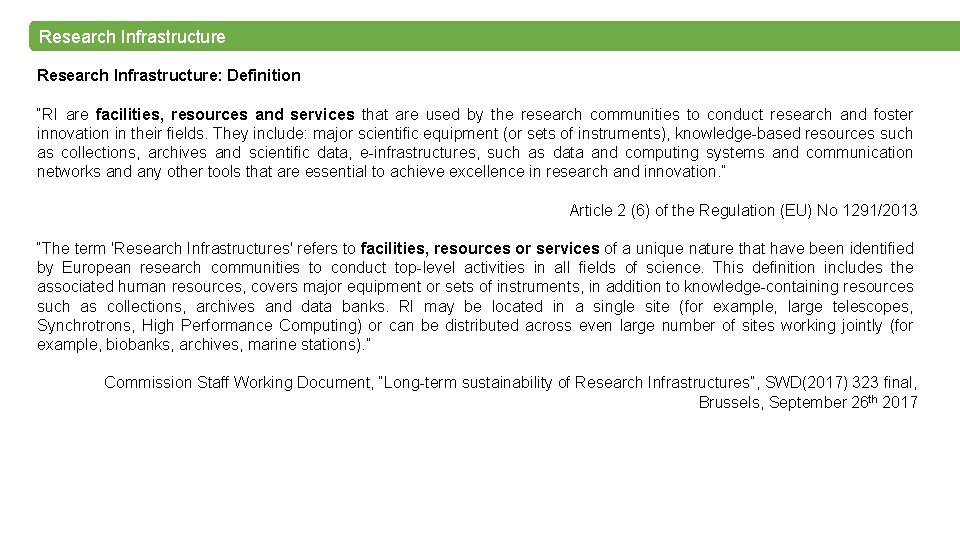 Research Infrastructure: Definition “RI are facilities, resources and services that are used by the