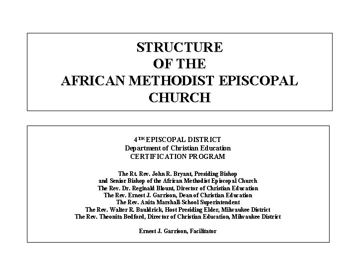 STRUCTURE OF THE AFRICAN METHODIST EPISCOPAL CHURCH 4 TH EPISCOPAL DISTRICT Department of Christian