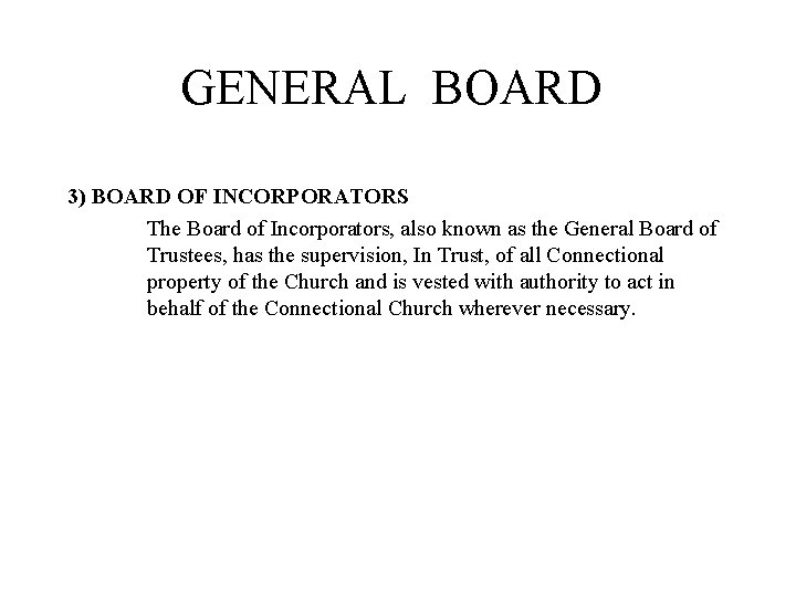 GENERAL BOARD 3) BOARD OF INCORPORATORS The Board of Incorporators, also known as the