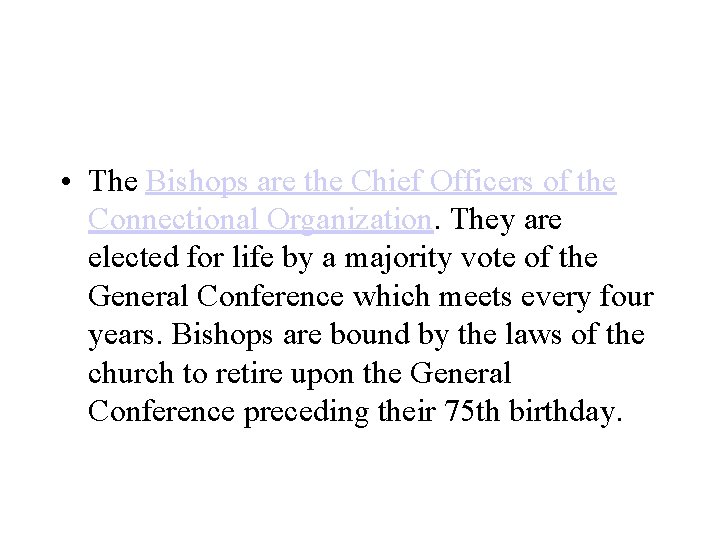  • The Bishops are the Chief Officers of the Connectional Organization. They are